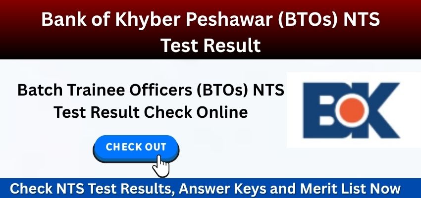 Bank of Khyber Peshawar (BTOs) NTS Test Result 2025 Updates