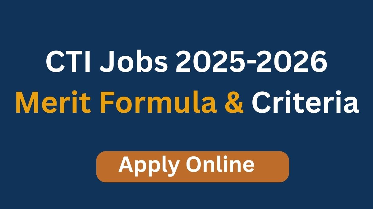 CTI Jobs 2025-2026 Apply Online – Merit Formula & Criteria