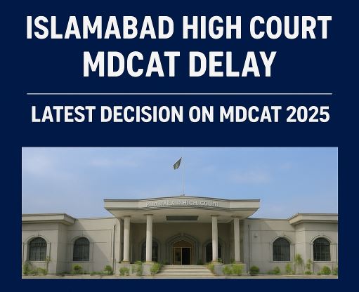 Islamabad High court MDCAT Delay