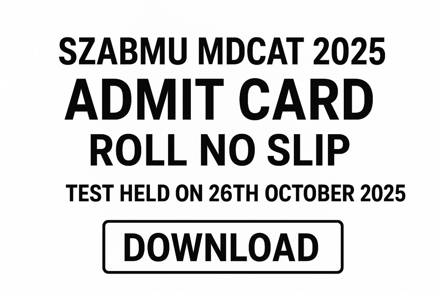 SZABMU MDCAT 2025 Admittance Card Download – 26 Oct