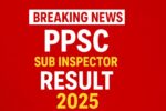 PPSC Sub Inspector Result 2025 Date Announced